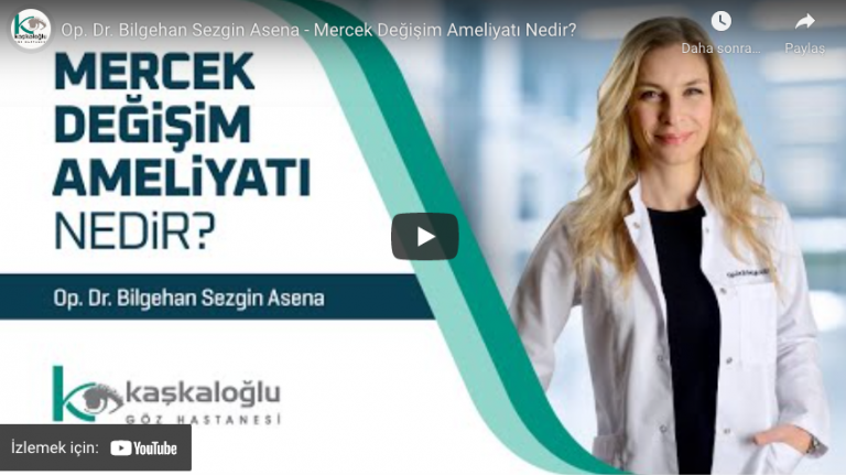 Mercek Değişim Ameliyatı – Op. Dr. Bilgehan Sezgin Asena